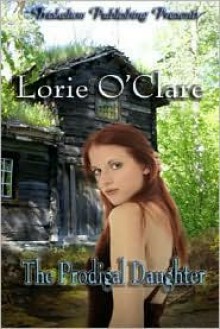 The Prodigal Daughter - Lorie O'Clare