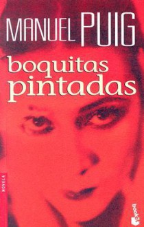 Boquitas Pintadas - Manuel Puig