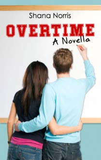 Overtime: A Novella - Shana Norris