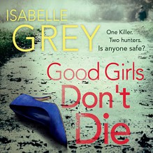 Good Girls Don't Die - Isabelle Grey, Melody Grove