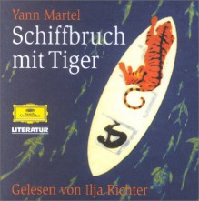 Schiffbruch mit Tiger - Yann Martel, Ilja Richter, Manfred Allié, Kempf-Allié