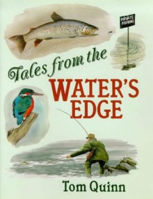 Tales From The Water's Edge - Tom Quinn