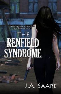 The Renfield Syndrome (Rhiannon's Law, #2) - J.A. Saare