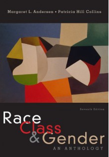 Race, Class, & Gender: An Anthology - Margaret L. Andersen, Patricia Hill Collins