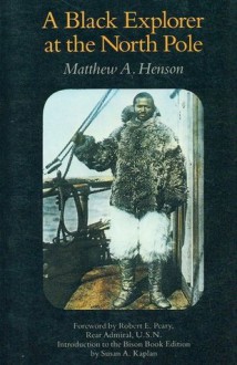 A Black Explorer at the North Pole - Matthew A. Henson, Booker T. Washington, Susan Kaplan, Robert Peary