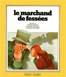 Le marchand de fessées - Pierre Gripari, Claude Lapointe