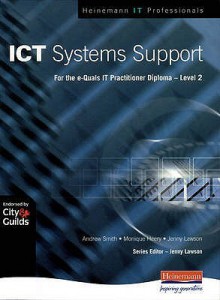 Ict Systems Support (Heinemann It Professionals) - Andrew Smith, Jenny Lawson, Monique Heery