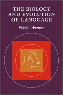 The Biology and Evolution of Language - Philip Lieberman