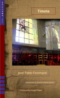 Timote: A Novel - José Pablo Feinmann, David William Foster, Douglas Unger