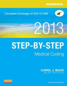 Workbook for Step-By-Step Medical Coding, 2013 Edition - Carol J. Buck