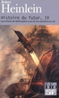 Les enfants de Mathusalem / Les orphelins du ciel (Histoire du futur 4) - Robert A. Heinlein