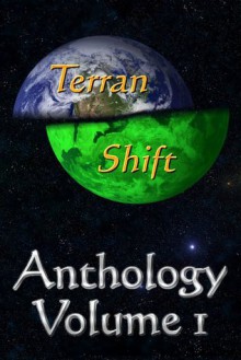 Terran Shift Anthology, Vol 1 - Jamie Alan Belanger, Paul J. Belanger, Cynthia Ravinski, Timothy Lynch, Alan Belanger