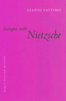 Dialogue with Nietzsche - Gianni Vattimo, William McCuaig