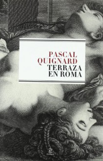 Terraza en Roma - Pascal Quignard, Encarna Castejón