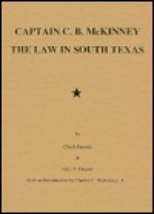 Captain C. B. McKinney: The Law in South Texas - Chuck Parsons