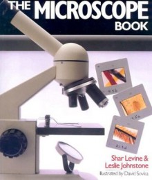 The Microscope Book - Shar Levine, Leslie Johnstone