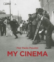 Pier Paolo Pasolini: My Cinema - Pier Paolo Pasolini