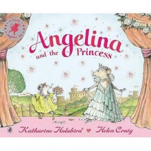 Angelina and the Princess - Katharine Holabird, Helen Craig