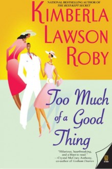 Too Much of a Good Thing - Kimberla Lawson Roby