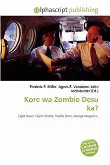 Kore Wa Zombie Desu Ka? - Agnes F. Vandome, John McBrewster, Sam B Miller II