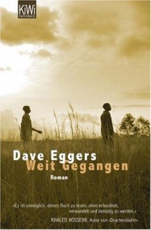 Weit Gegangen - Das Leben Des Valentino Achak Deng - Dave Eggers