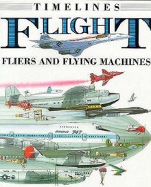 Flight: Fliers and Flying Machines - David Jeffries, David Salariya