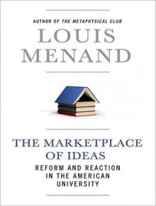 The Marketplace of Ideas: Reform and Reaction in the American University - Louis Menand, Michael Prichard