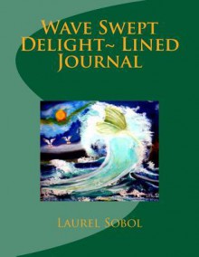 Wave Swept Delight Lined Journal - Laurel Marie Sobol