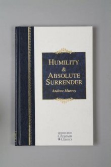 Humility & Absolute Surrender - Andrew Murray