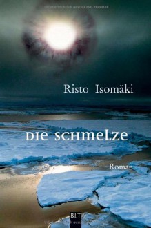 Die Schmelze - Risto Isomäki, Angela Plöger