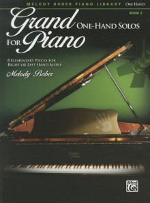 Grand One-Hand Solos for Piano, Bk 2: 8 Elementary Pieces for Right or Left Hand Alone - Melody Bober