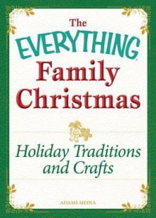 Holiday Traditions and Crafts: Celebrating the Magic of the Holidays - Adams Media