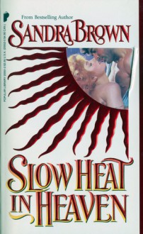 Slow Heat in Heaven - Sandra Brown