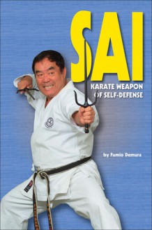 Sai: Karate Weapon of Self-Defense - Fumio Demura, Ed Ikuta