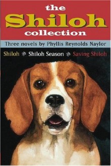 The Shiloh Collection: Shiloh, Shiloh Season, & Saving Shiloh - Phyllis Reynolds Naylor