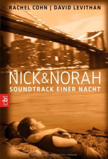 Nick & Norah: Soundtrack einer Nacht - Rachel Cohn, David Levithan