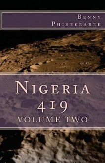 Nigeria 419 - Volume Two: 102 Reasons - Benny Phisheraree, David F Wright