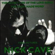 The Secret Life of the Love Song/The Flesh Made Word: Two Lectures by Nick Cave - Nick Cave