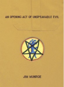 An Opening Act Of Unspeakable Evil - Jim Munroe