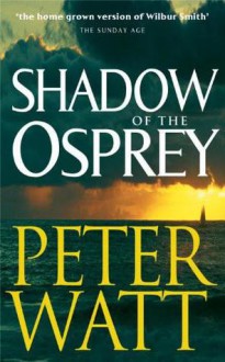 Shadow of the Osprey - Peter Watt