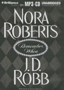 Remember When - Susan Ericksen, J.D. Robb, Nora Roberts