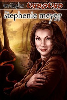 Twilight Unbound: The Stephenie Meyer Story Graphic Novel - Ryan Burton, Darren G. Davis, David McNeil