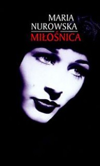 Miłośnica - Maria Nurowska