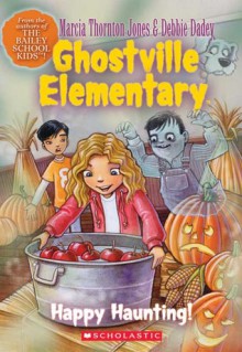 Happy Haunting (Ghostville Elementary, Book 4) - Marcia Thornton Jones, Debbie Dadey, Jeremy Tugeau