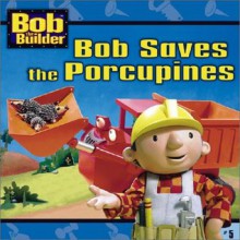 Bob Saves the Porcupines (Bob the Builder (8x8)) - Diane Redmond, Hot Animation