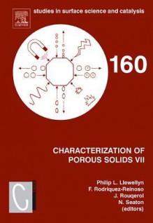 Characterization of Porous Solids VII: Proceedings of the 7th International Symposium on the Characterization of Porous Solids (Cops-VII), AIX-En-Provence, France, 26-28 May 2005 - Science Elsevier Science, Philip Llewellyn, Francisco Rodr Guez Reinoso, Jean Rouqerol