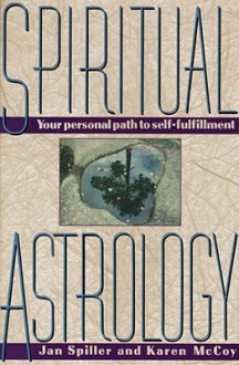 Spiritual Astrology: Your Personal Path to Self-Fulfillment - Jan Spiller