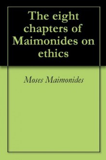 The eight chapters of Maimonides on ethics - Maimonides