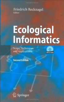 Ecological Informatics: Scope, Techniques and Applications - Friedrich Recknagel