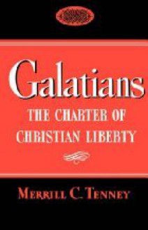 Galatians: The Charter of Christian Liberty - Merrill C. Tenney